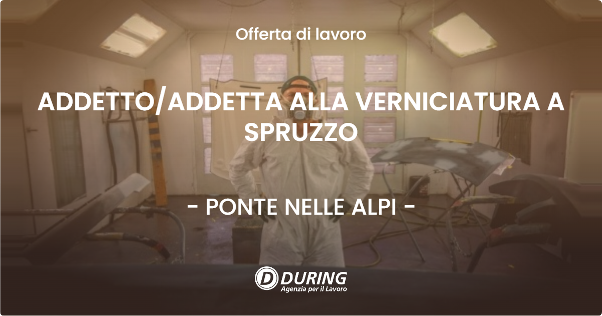 OFFERTA LAVORO - ADDETTOADDETTA ALLA VERNICIATURA A SPRUZZO - PONTE NELLE ALPI