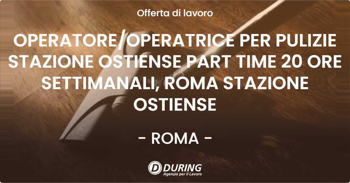 OFFERTA LAVORO - OPERATOREOPERATRICE PER PULIZIE STAZIONE OSTIENSE PART TIME 20 ORE SETTIMANALI, ROMA STAZIONE OSTIENSE - ROMA