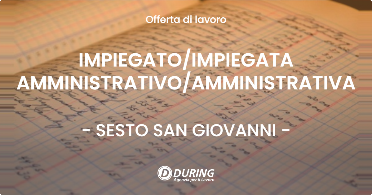 OFFERTA LAVORO - IMPIEGATOIMPIEGATA AMMINISTRATIVOAMMINISTRATIVA - SESTO SAN GIOVANNI