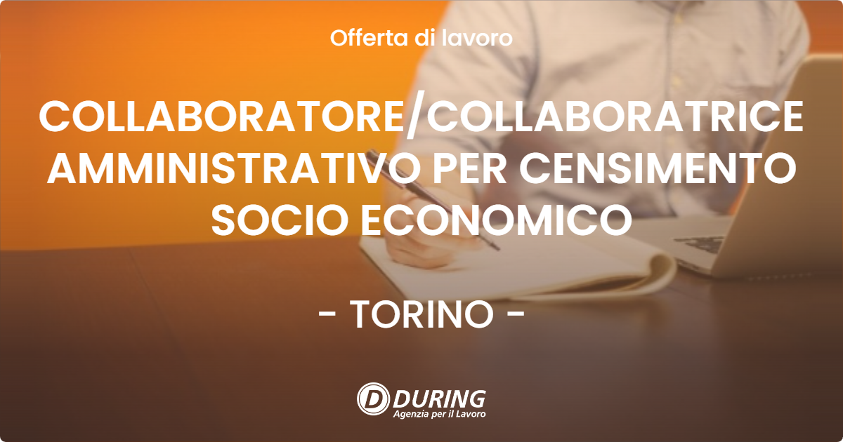 OFFERTA LAVORO - COLLABORATORE/COLLABORATRICE AMMINISTRATIVO PER CENSIMENTO SOCIO ECONOMICO - TORINO (TO)
