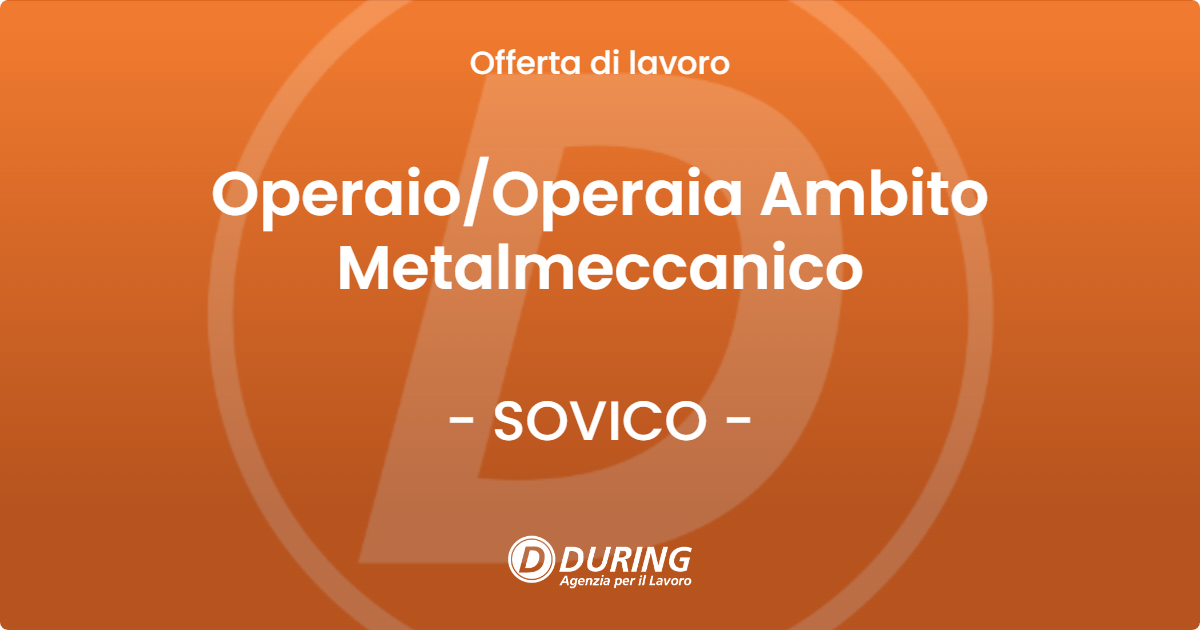 OFFERTA LAVORO - Operaio/Operaia Ambito Metalmeccanico - SOVICO (MB)