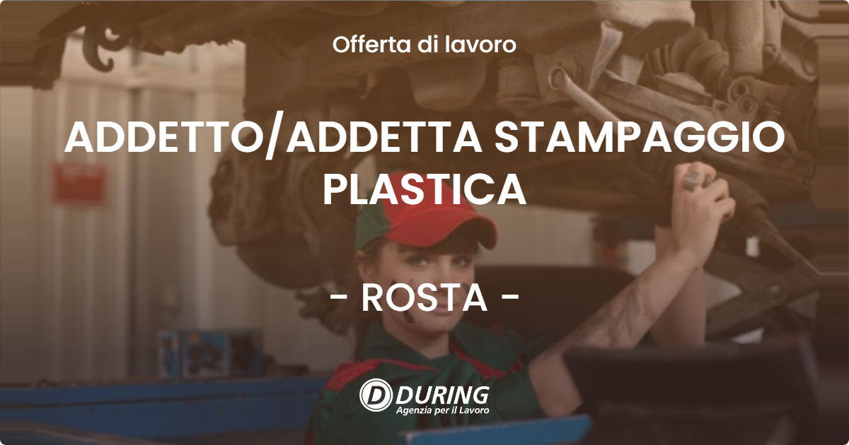 OFFERTA LAVORO - ADDETTO/ADDETTA STAMPAGGIO PLASTICA - ROSTA (TO)