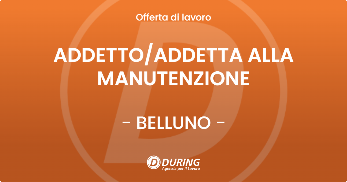 OFFERTA LAVORO - ADDETTOADDETTA ALLA MANUTENZIONE - BELLUNO