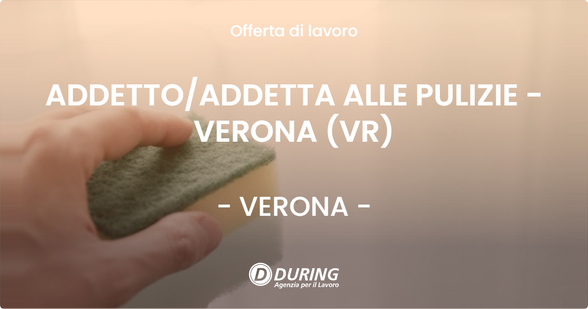 OFFERTA LAVORO - ADDETTOADDETTA ALLE PULIZIE - VERONA (VR) - VERONA