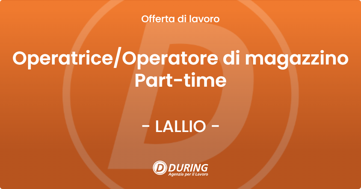 OFFERTA LAVORO - OperatriceOperatore di magazzino Part-time - LALLIO