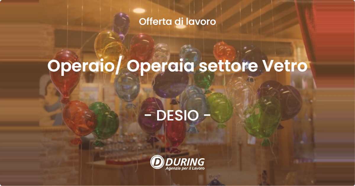 OFFERTA LAVORO - Operaio Operaia settore Vetro - DESIO
