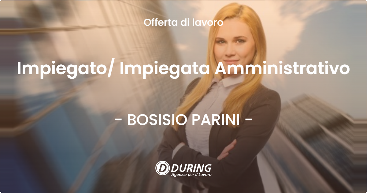 OFFERTA LAVORO - Impiegato/ Impiegata Amministrativo - BOSISIO PARINI (LC)