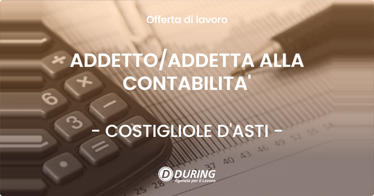 OFFERTA LAVORO - ADDETTO/ADDETTA ALLA CONTABILITA' - COSTIGLIOLE D'ASTI (AT)