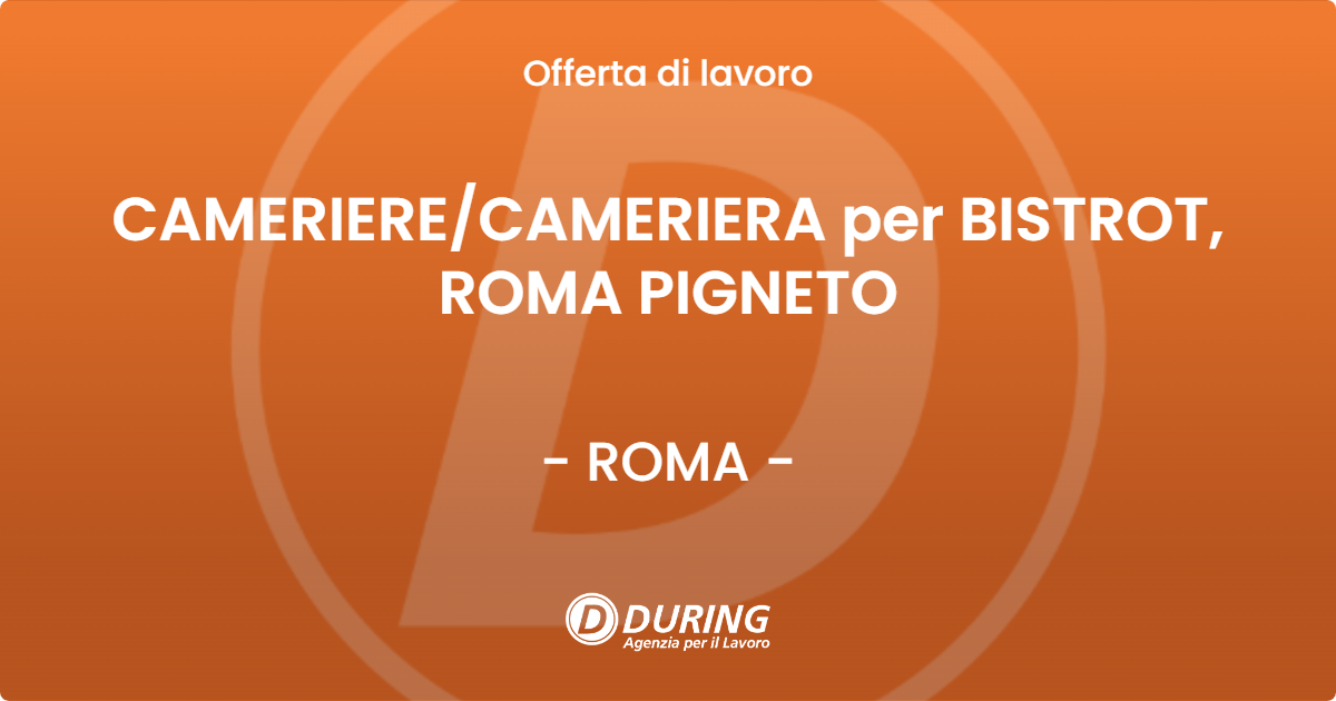 OFFERTA LAVORO - CAMERIERE/CAMERIERA per BISTROT, ROMA PIGNETO - ROMA (Roma)