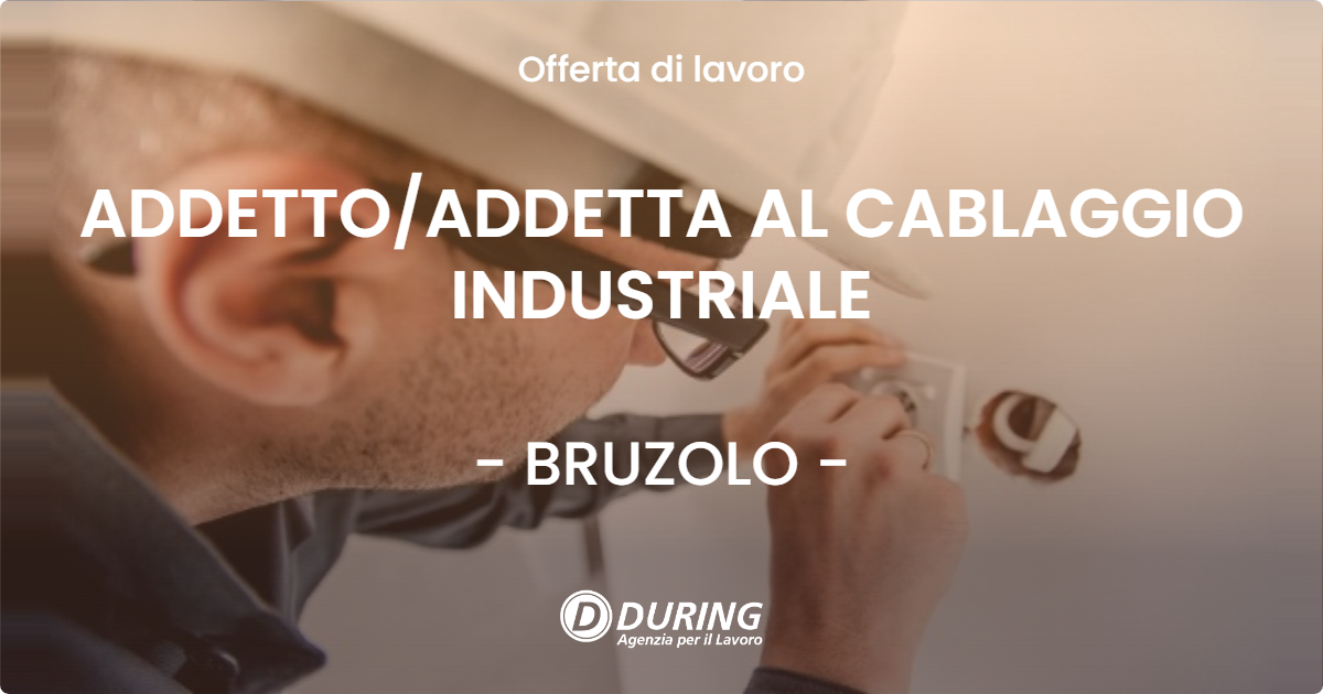 OFFERTA LAVORO - ADDETTO/ADDETTA AL CABLAGGIO INDUSTRIALE - BRUZOLO (TO)