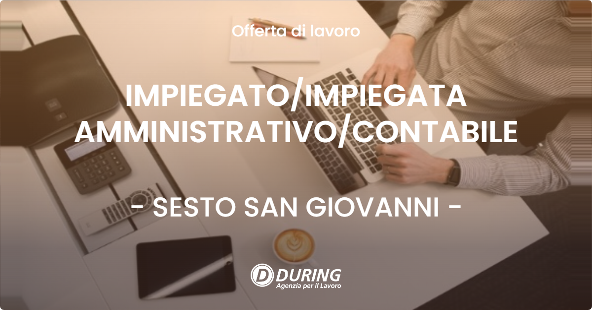 OFFERTA LAVORO - IMPIEGATO/IMPIEGATA AMMINISTRATIVO/CONTABILE - SESTO SAN GIOVANNI (MI)