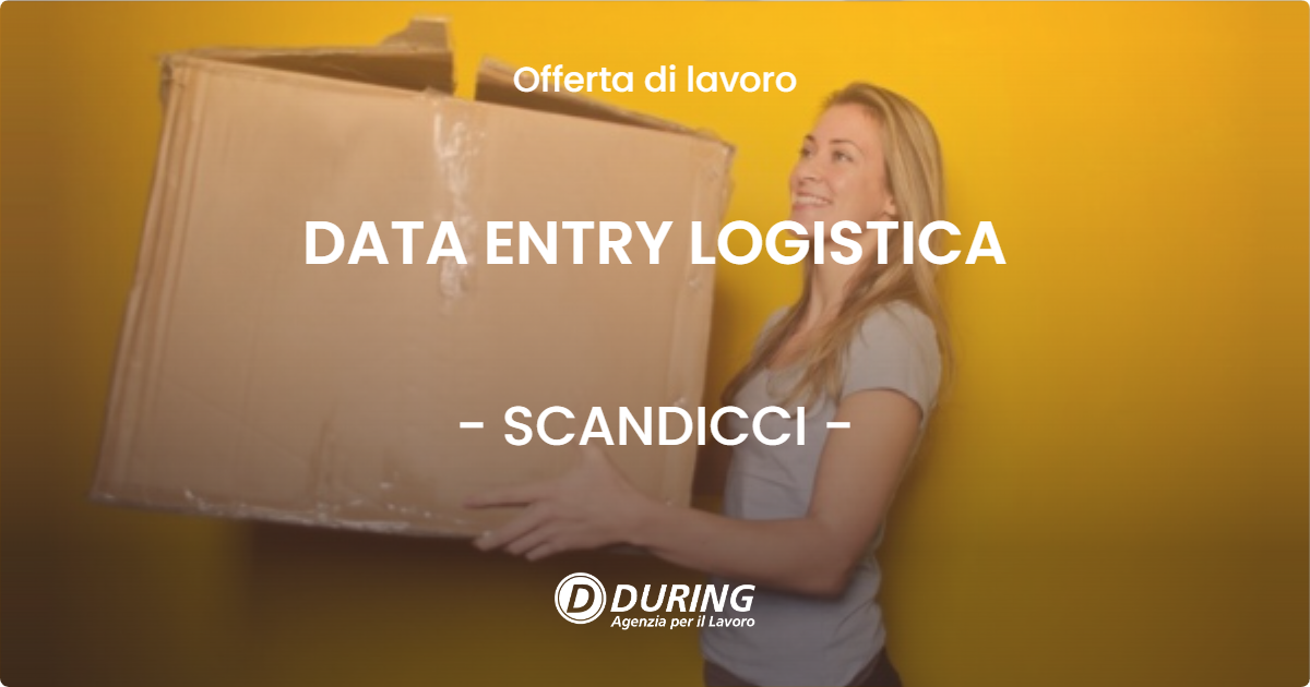 OFFERTA LAVORO - DATA ENTRY LOGISTICA - SCANDICCI (FI)