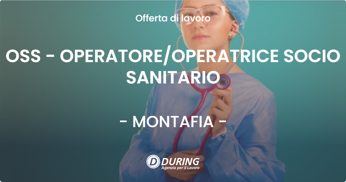 OFFERTA LAVORO - OSS - OPERATORE/OPERATRICE SOCIO SANITARIO - MONTAFIA (AT)