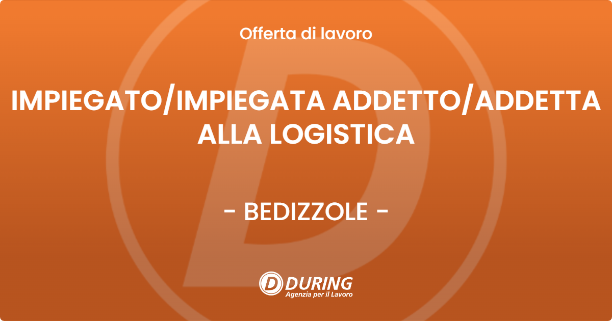 OFFERTA LAVORO - IMPIEGATOIMPIEGATA ADDETTOADDETTA ALLA LOGISTICA - BEDIZZOLE