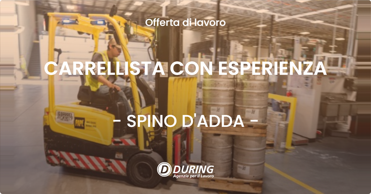 OFFERTA LAVORO - CARRELLISTA CON ESPERIENZA - SPINO D'ADDA