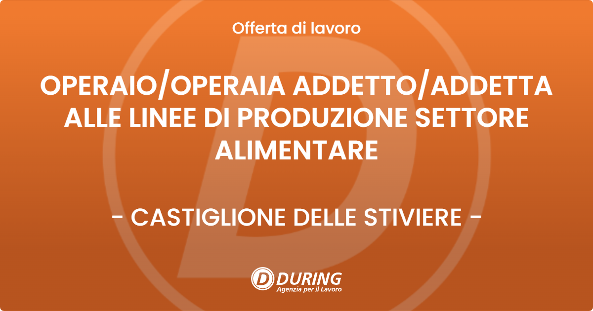 OFFERTA LAVORO - OPERAIOOPERAIA ADDETTOADDETTA ALLE LINEE DI PRODUZIONE SETTORE ALIMENTARE - CASTIGLIONE DELLE STIVIERE