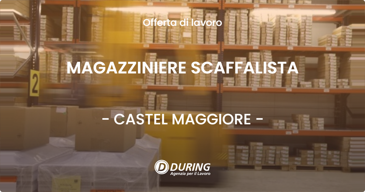 OFFERTA LAVORO - MAGAZZINIERE SCAFFALISTA - CASTEL MAGGIORE (BO)