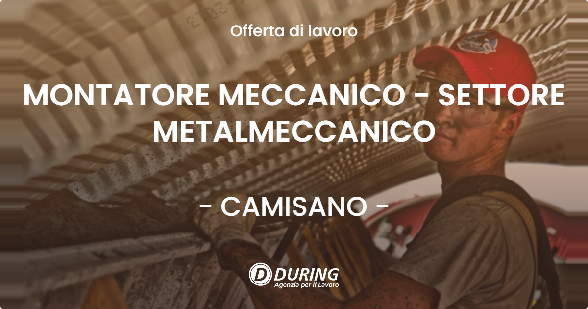 OFFERTA LAVORO - MONTATORE MECCANICO - SETTORE METALMECCANICO - CAMISANO