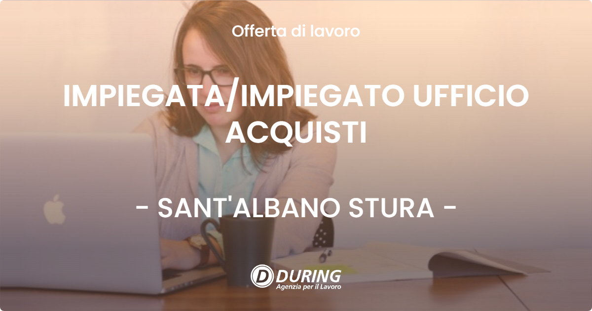 OFFERTA LAVORO - IMPIEGATAIMPIEGATO UFFICIO ACQUISTI - SANT'ALBANO STURA