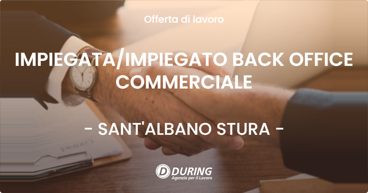 OFFERTA LAVORO - IMPIEGATAIMPIEGATO BACK OFFICE COMMERCIALE - SANT'ALBANO STURA