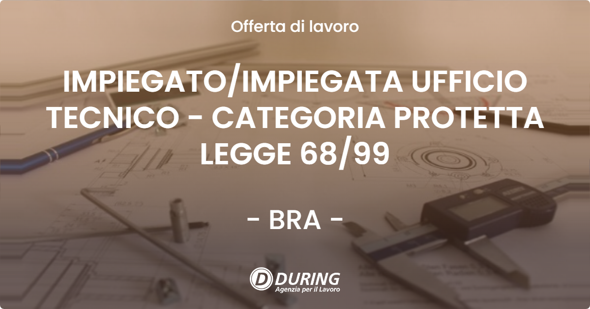 OFFERTA LAVORO - IMPIEGATOIMPIEGATA UFFICIO TECNICO - CATEGORIA PROTETTA LEGGE 6899 - BRA