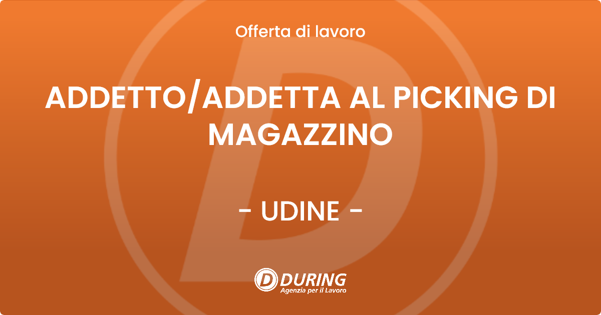 OFFERTA LAVORO - ADDETTO/ADDETTA AL PICKING DI MAGAZZINO - UDINE (UD)