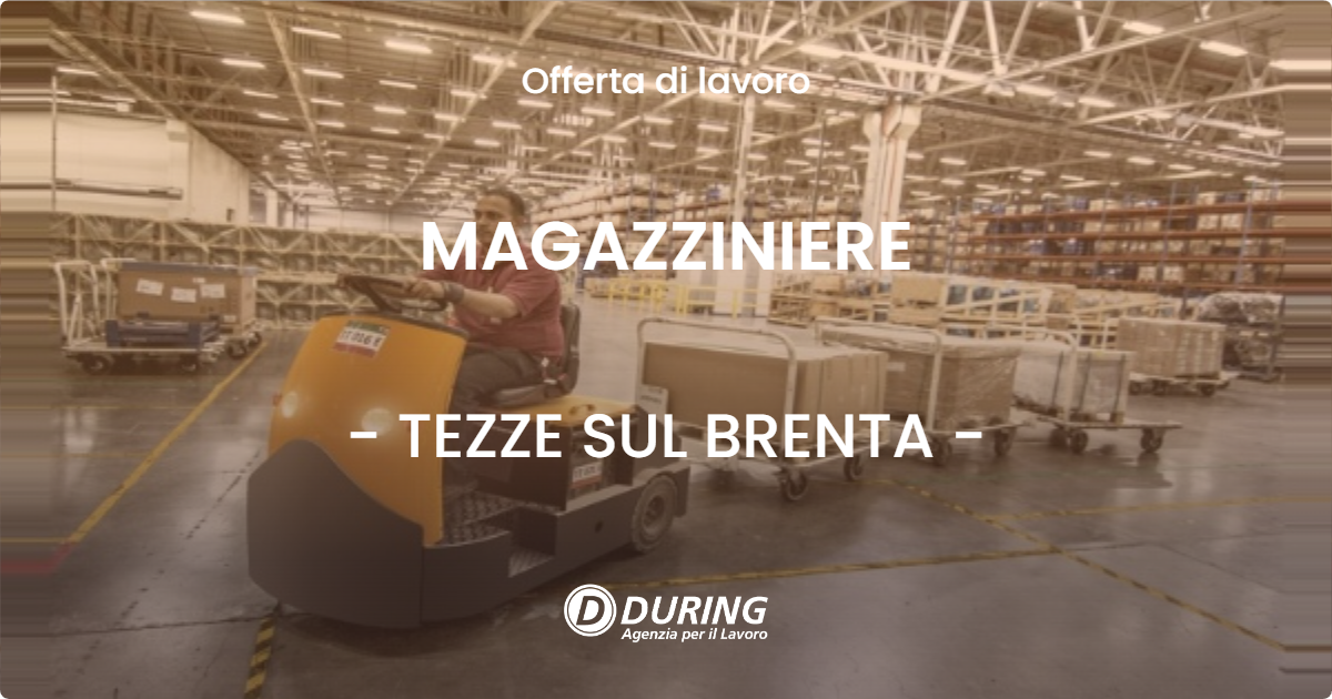 OFFERTA LAVORO - MAGAZZINIERE - TEZZE SUL BRENTA