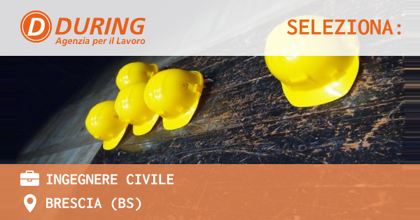 OFFERTA LAVORO - INGEGNERE CIVILE - BRESCIA (BS)