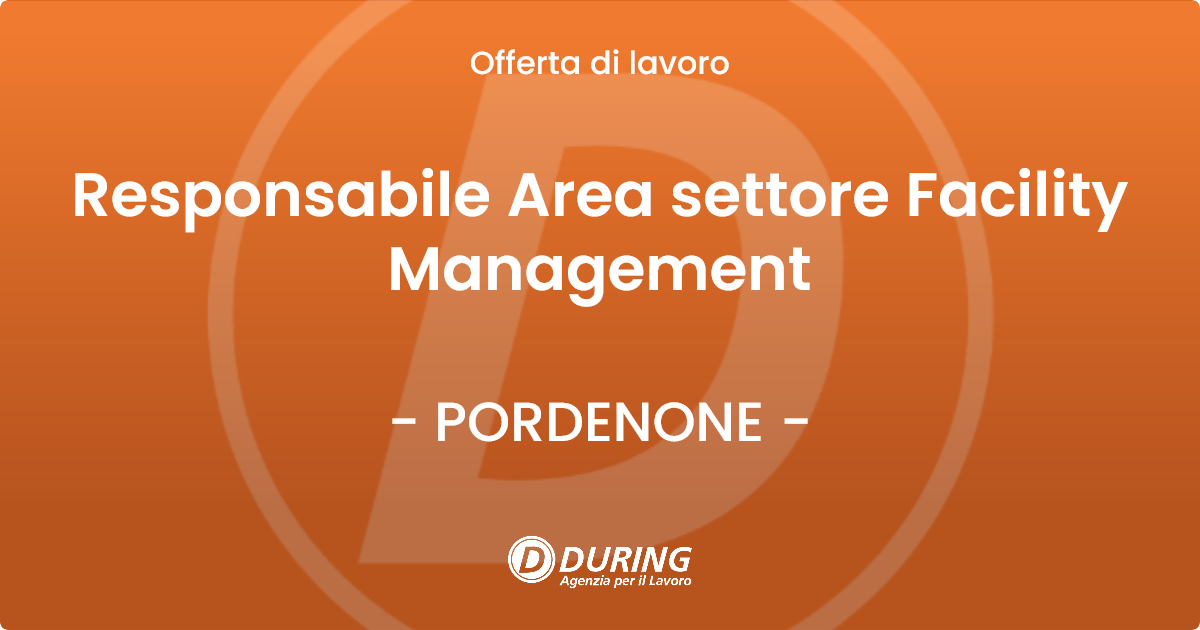 OFFERTA LAVORO - Responsabile Area settore Facility Management - PORDENONE (PN)