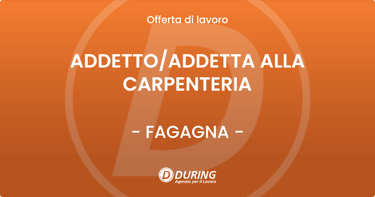 OFFERTA LAVORO - ADDETTO/ADDETTA ALLA CARPENTERIA - FAGAGNA (UD)
