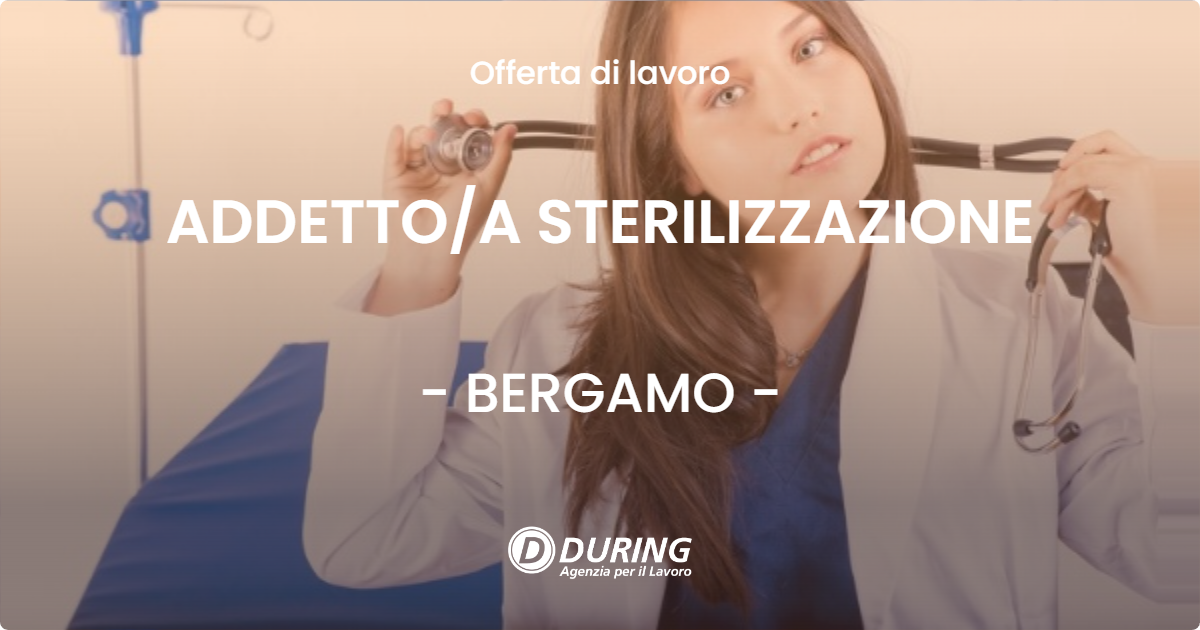 OFFERTA LAVORO - ADDETTOA STERILIZZAZIONE - BERGAMO