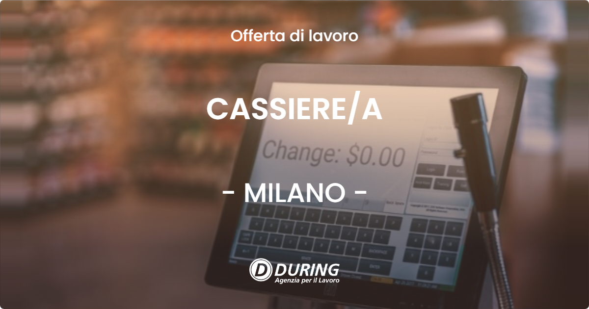 OFFERTA LAVORO - CASSIERE/A - MILANO (MI)