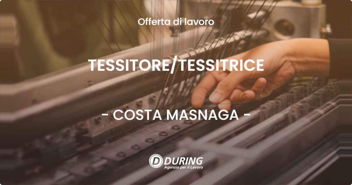 OFFERTA LAVORO - TESSITORE/TESSITRICE - COSTA MASNAGA (LC)
