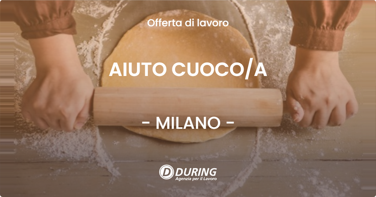 OFFERTA LAVORO - AIUTO CUOCO/A - MILANO (MI)