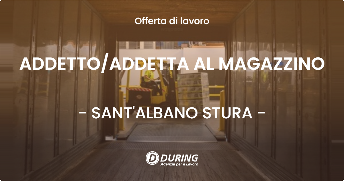 OFFERTA LAVORO - ADDETTO/ADDETTA AL MAGAZZINO - SANT'ALBANO STURA (CN)