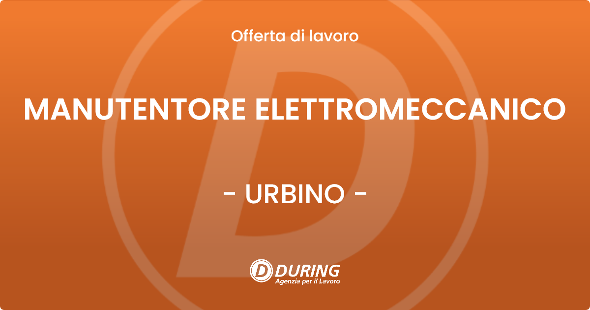 OFFERTA LAVORO - MANUTENTORE ELETTROMECCANICO - URBINO (PU)