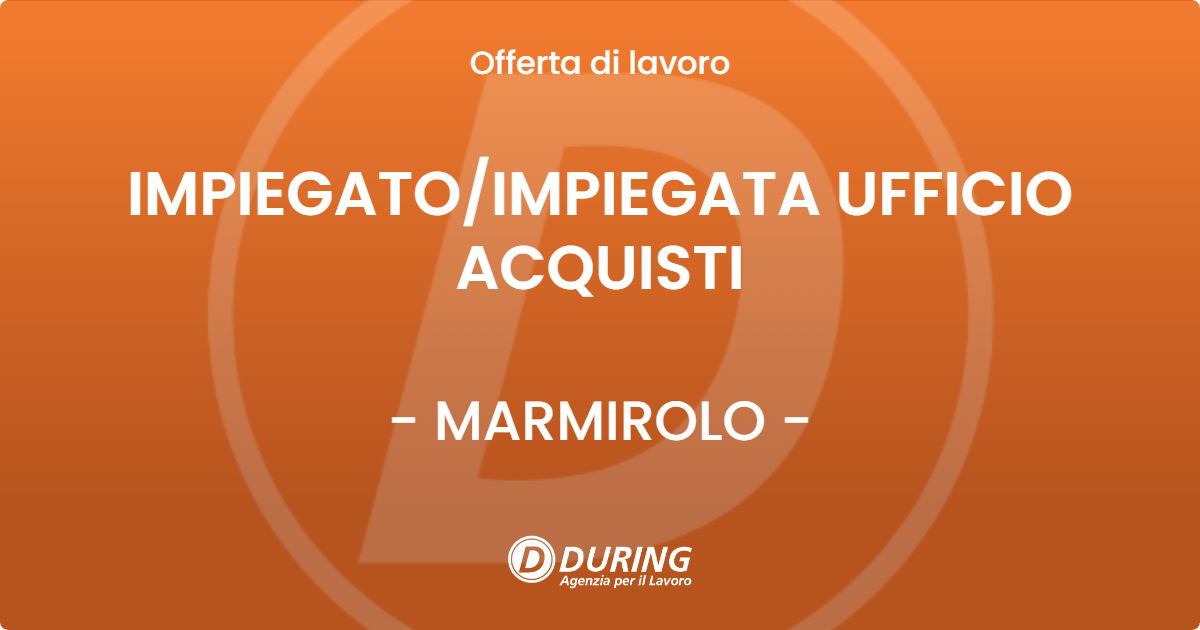 OFFERTA LAVORO - IMPIEGATOIMPIEGATA UFFICIO ACQUISTI - MARMIROLO