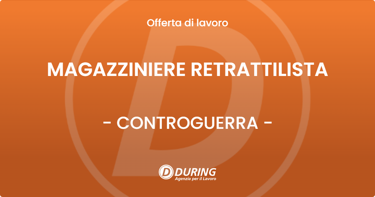 OFFERTA LAVORO - MAGAZZINIERE RETRATTILISTA - CONTROGUERRA (TE)
