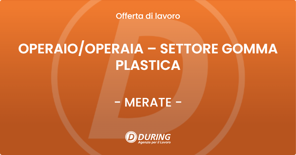 OFFERTA LAVORO - OPERAIOOPERAIA – SETTORE GOMMA PLASTICA - MERATE