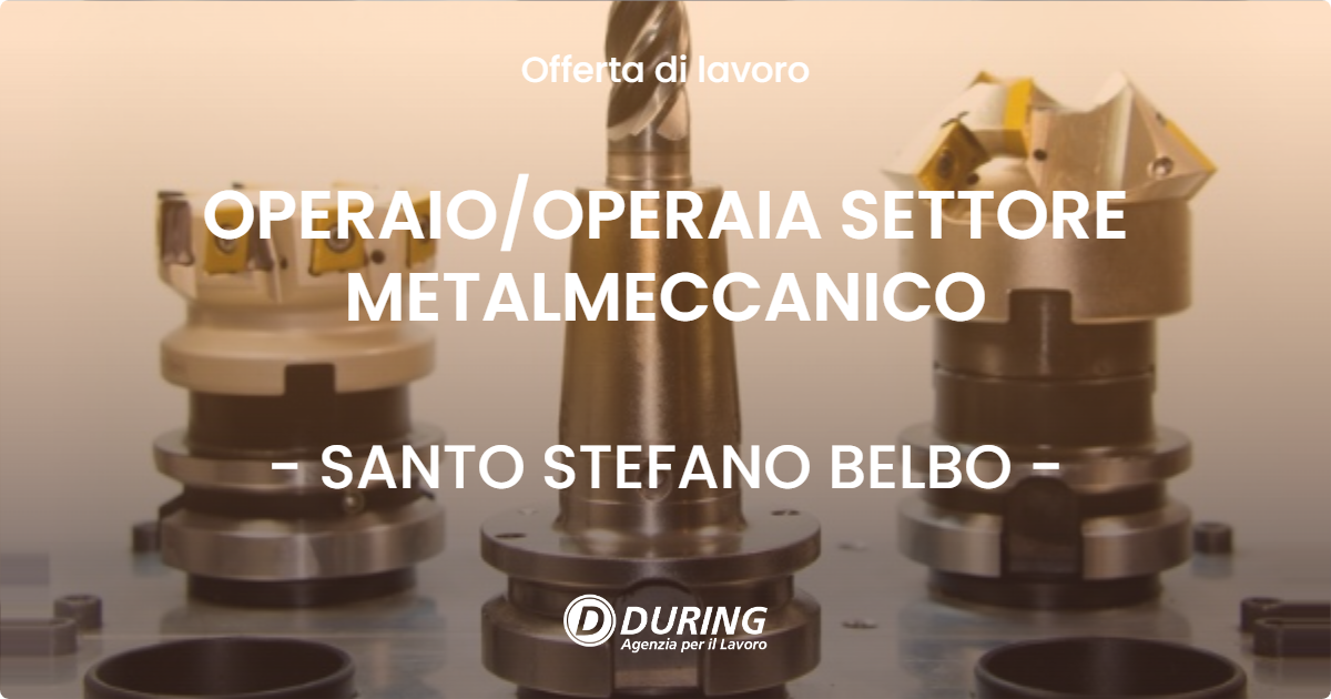 OFFERTA LAVORO - OPERAIO/OPERAIA SETTORE METALMECCANICO - SANTO STEFANO BELBO (CN)