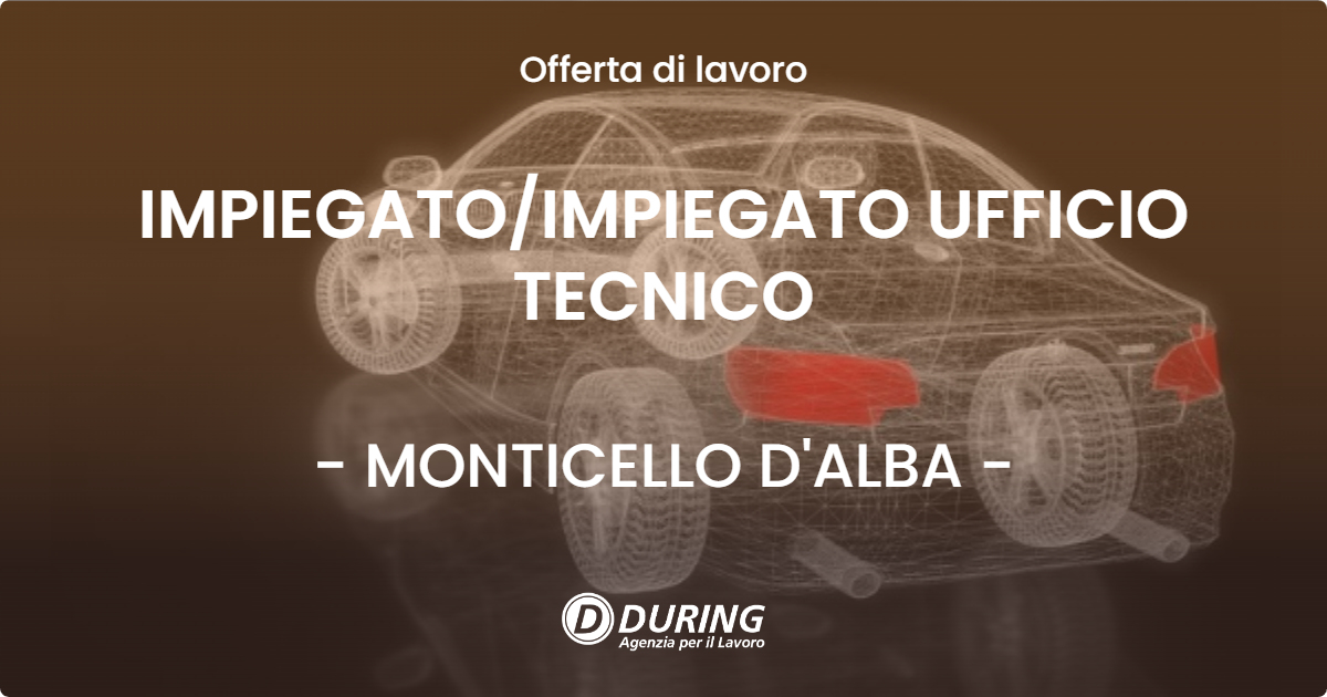 OFFERTA LAVORO - IMPIEGATO/IMPIEGATO UFFICIO TECNICO - MONTICELLO D'ALBA (CN)