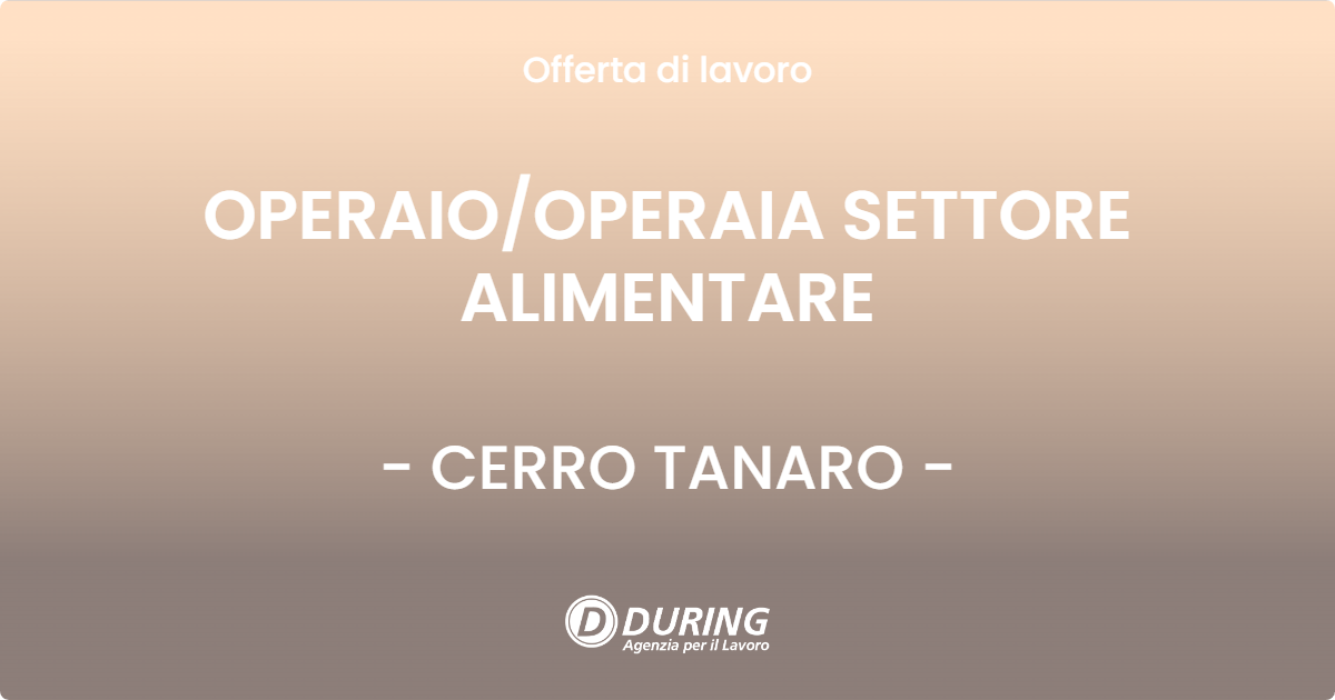 OFFERTA LAVORO - OPERAIO/OPERAIA SETTORE ALIMENTARE - CERRO TANARO (AT)
