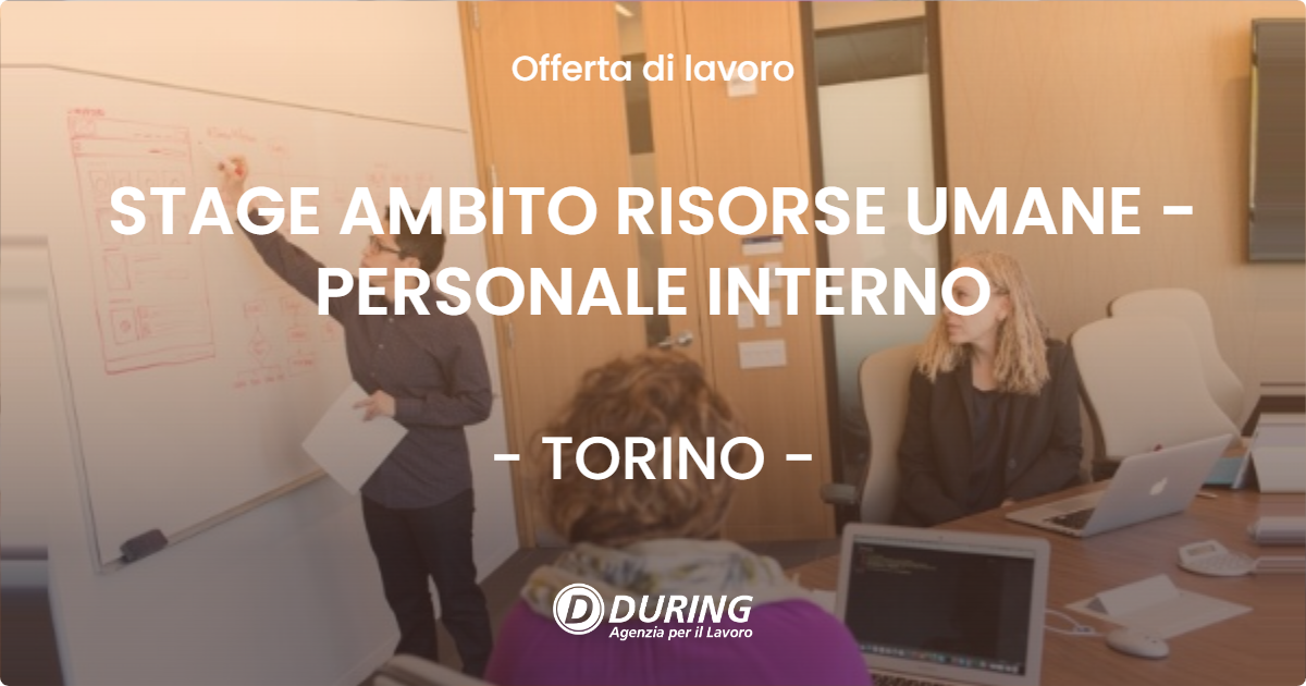 OFFERTA LAVORO - STAGE AMBITO RISORSE UMANE - PERSONALE INTERNO - TORINO (TO)