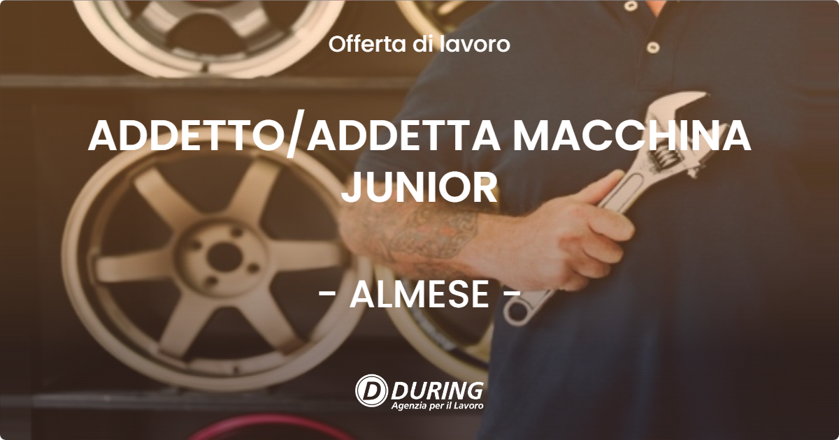 OFFERTA LAVORO - ADDETTO/ADDETTA MACCHINA JUNIOR - ALMESE (TO)