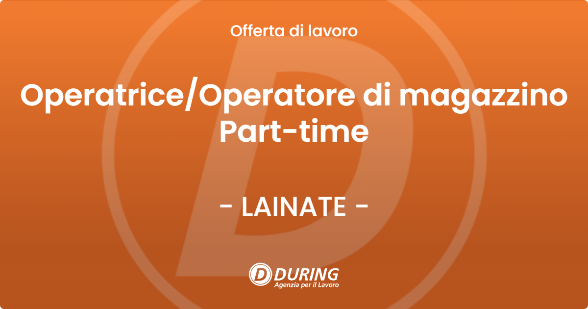 OFFERTA LAVORO - Operatrice/Operatore di magazzino Part-time - LAINATE (MI)