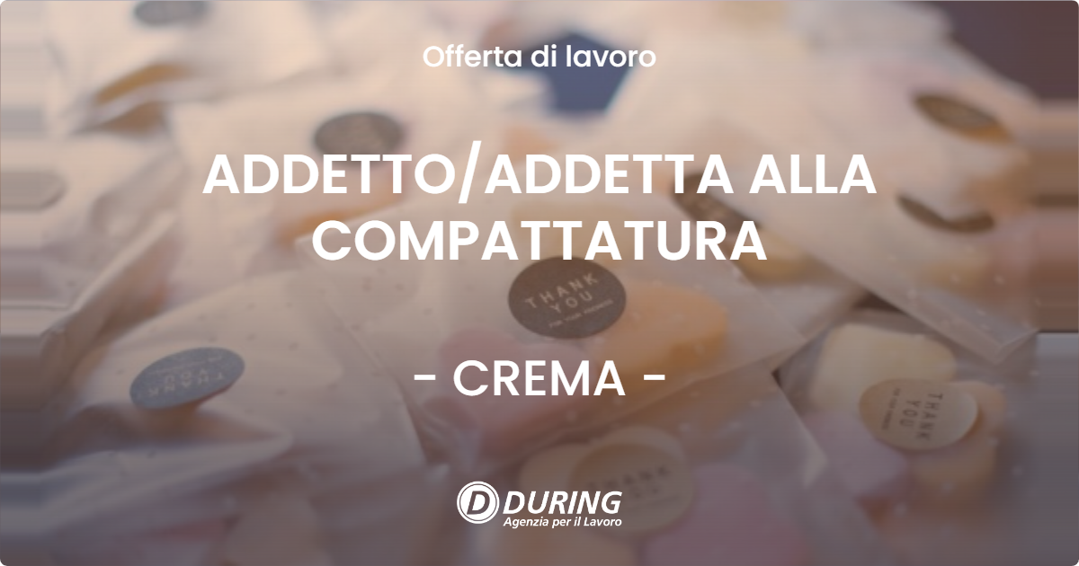 OFFERTA LAVORO - ADDETTO/ADDETTA ALLA COMPATTATURA - CREMA (CR)