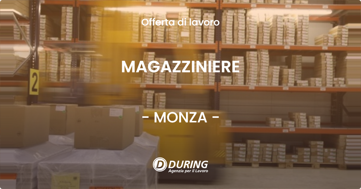 OFFERTA LAVORO - MAGAZZINIERE - MONZA (MB)