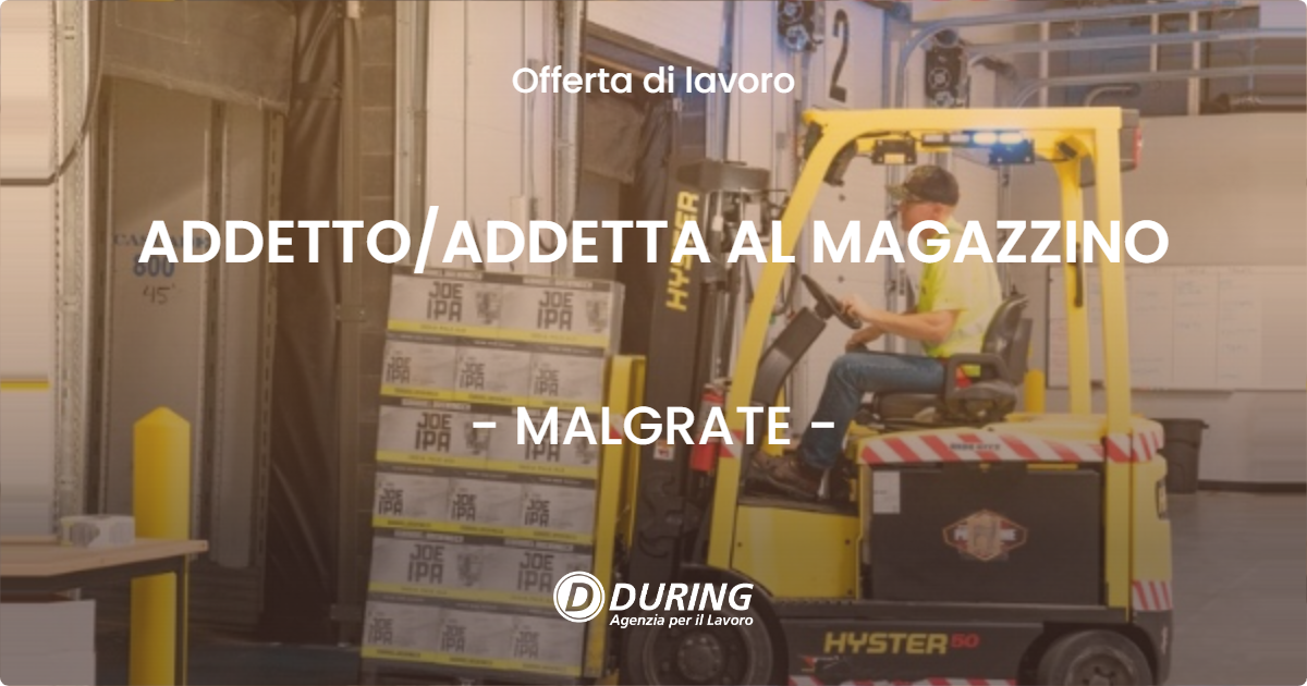 OFFERTA LAVORO - ADDETTO/ADDETTA AL MAGAZZINO - MALGRATE (LC)