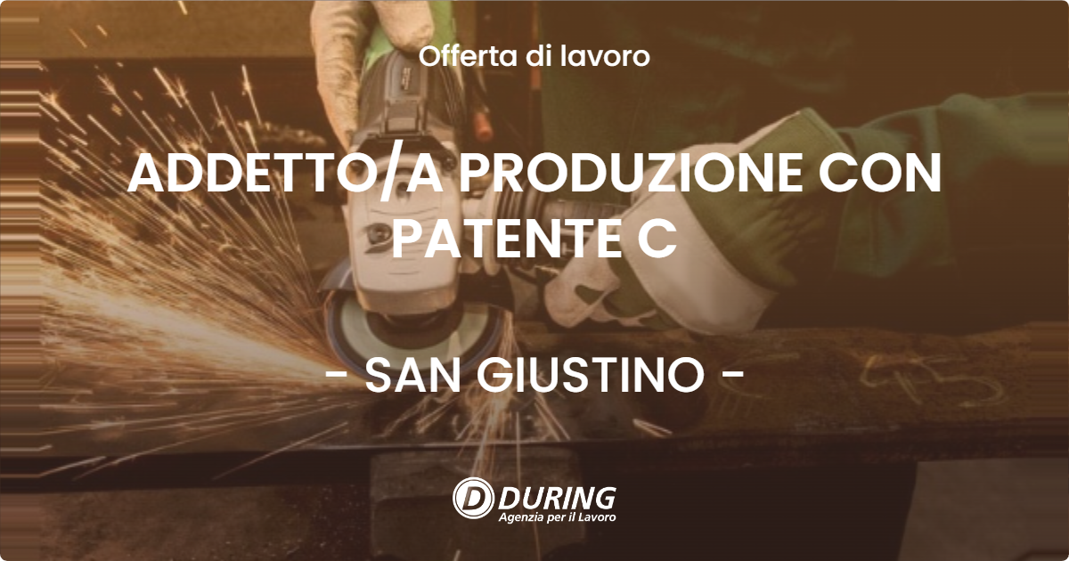 OFFERTA LAVORO - ADDETTO/A PRODUZIONE CON PATENTE C - SAN GIUSTINO (PG)