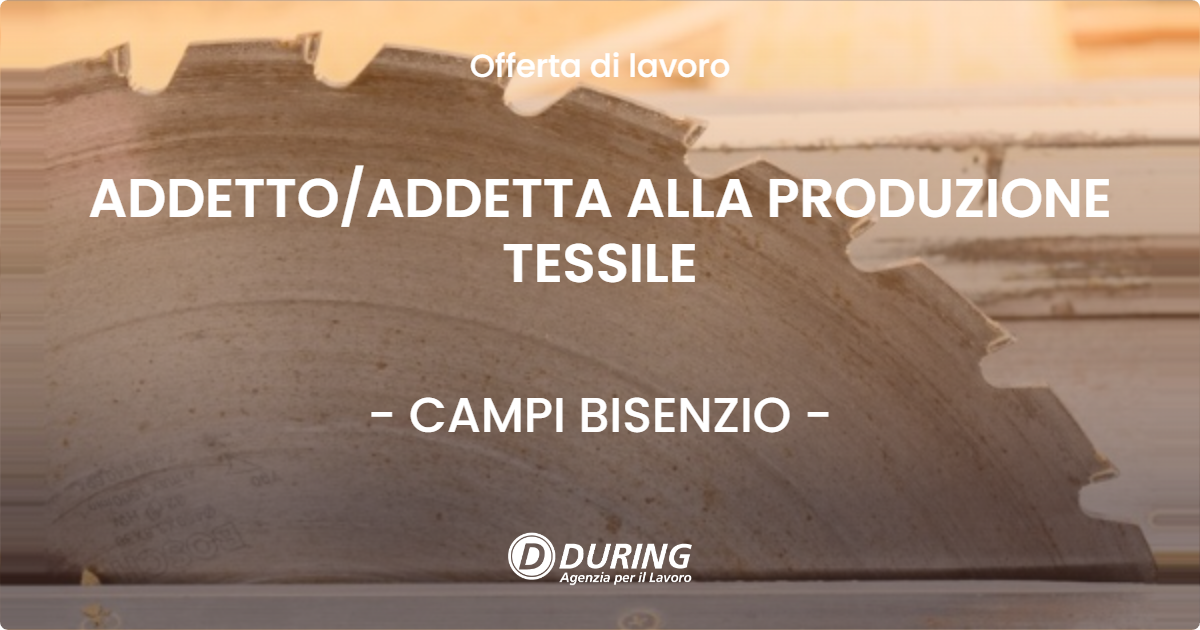 OFFERTA LAVORO - ADDETTO/ADDETTA ALLA PRODUZIONE TESSILE - CAMPI BISENZIO (FI)